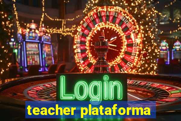 teacher plataforma